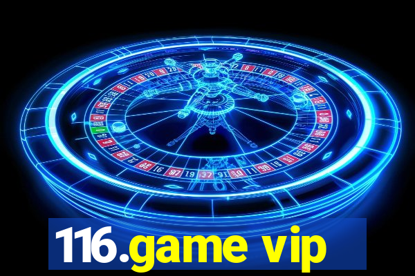 116.game vip